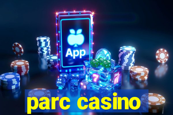 parc casino