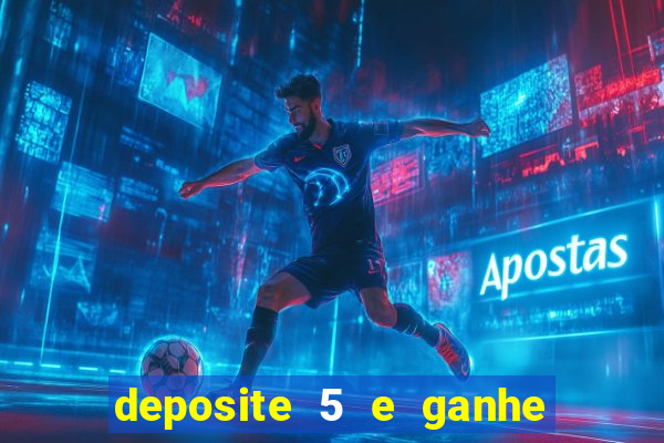 deposite 5 e ganhe 50 reais