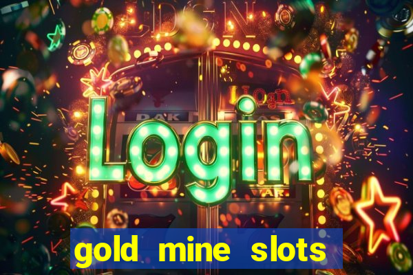 gold mine slots for real money