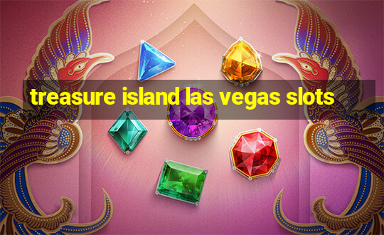 treasure island las vegas slots