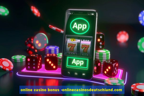 online casino bonus -onlinecasinosdeutschland.com