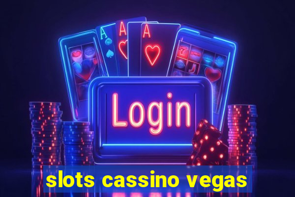 slots cassino vegas