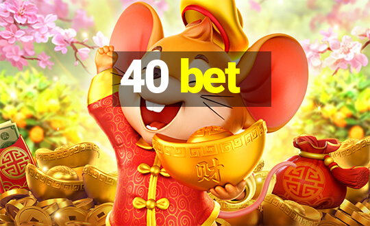 40 bet