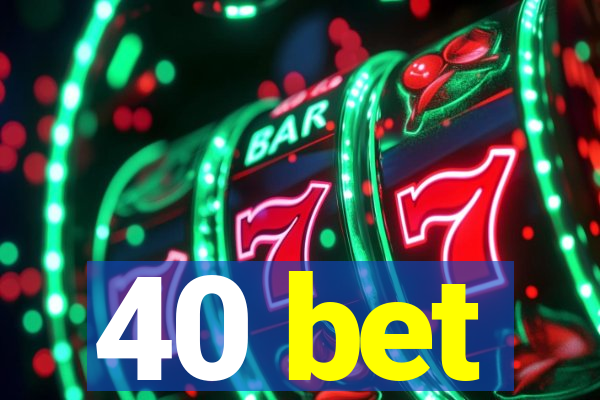 40 bet