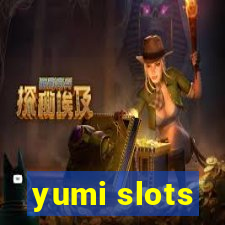 yumi slots