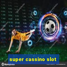 super cassino slot