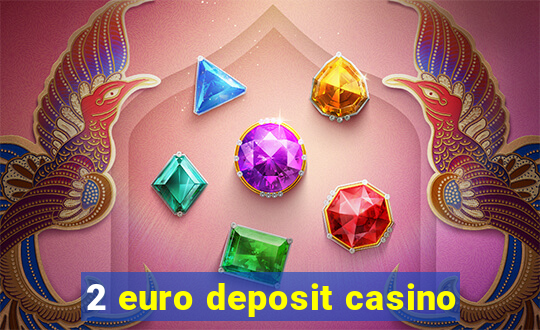 2 euro deposit casino