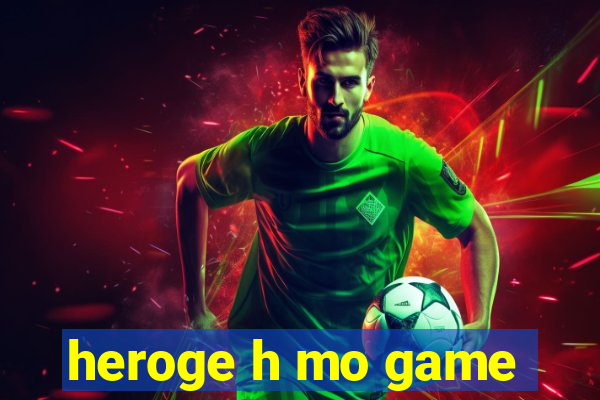 heroge h mo game