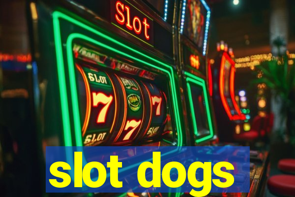 slot dogs