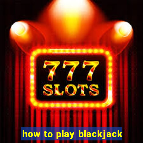 how to play blackjack