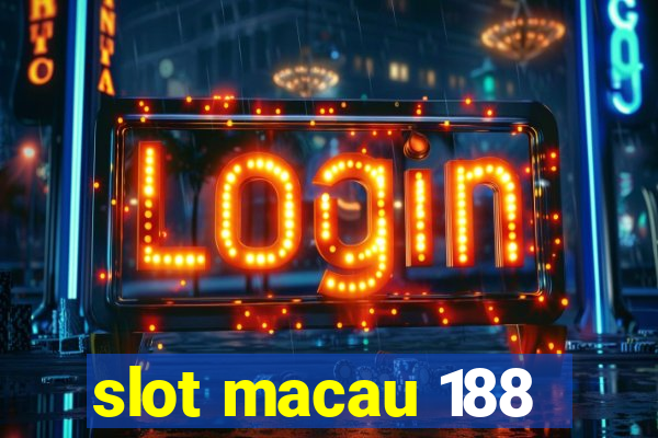 slot macau 188