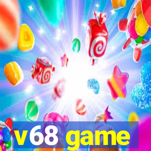 v68 game