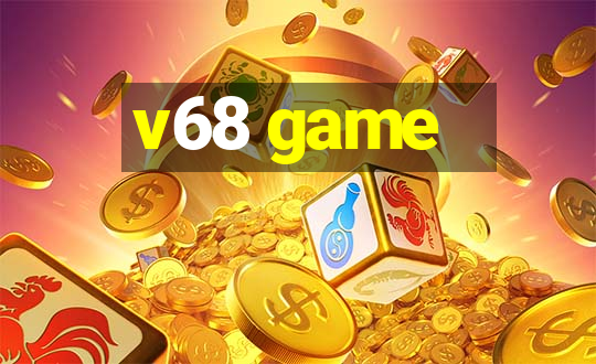 v68 game