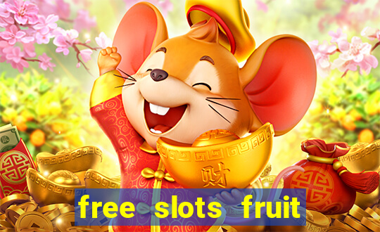 free slots fruit machines play