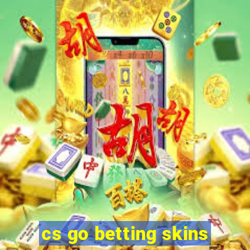 cs go betting skins