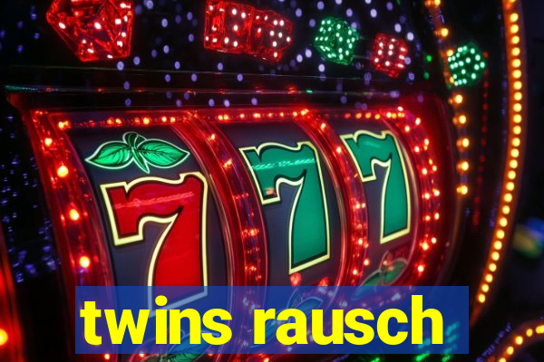 twins rausch