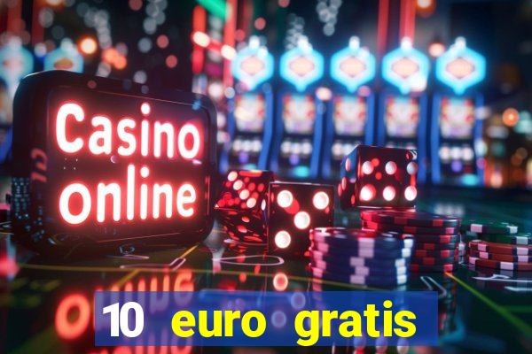 10 euro gratis bonus casino