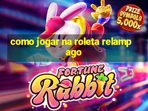 como jogar na roleta relampago