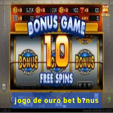 jogo de ouro bet b?nus