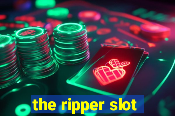 the ripper slot