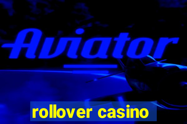 rollover casino