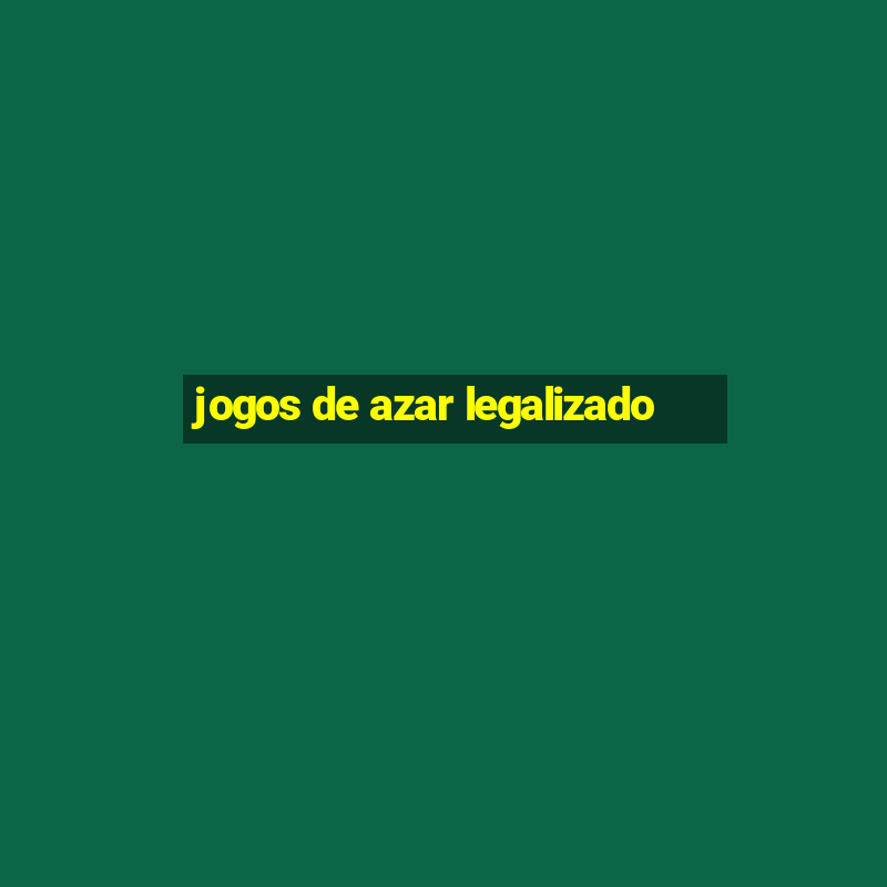 jogos de azar legalizado