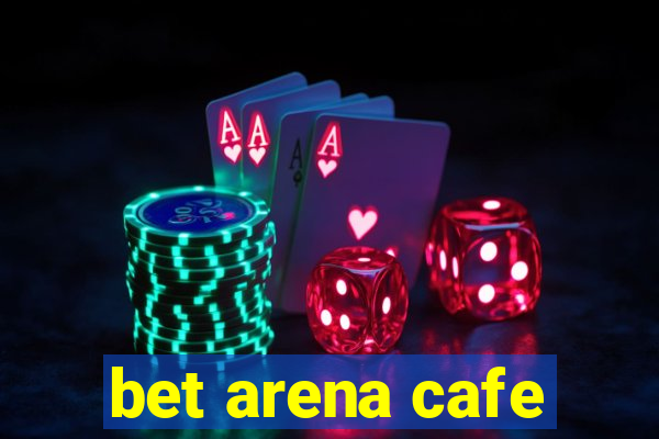 bet arena cafe