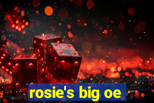 rosie's big oe