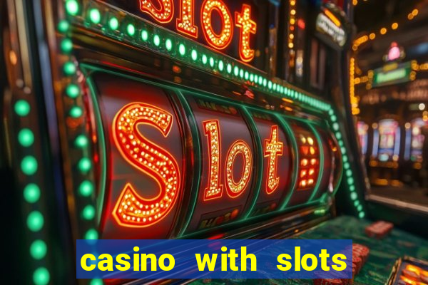 casino with slots near me