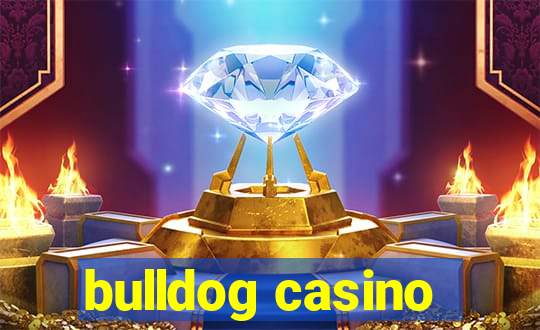 bulldog casino