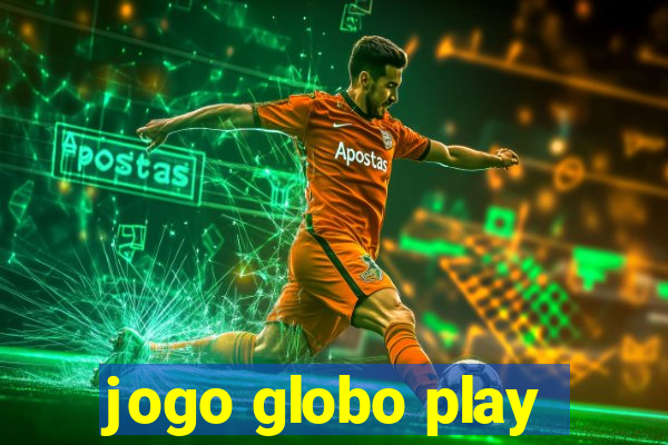 jogo globo play