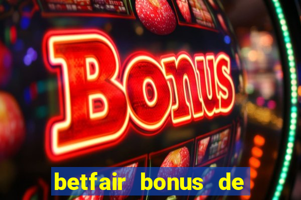 betfair bonus de boas vindas