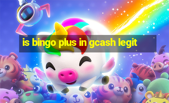 is bingo plus in gcash legit