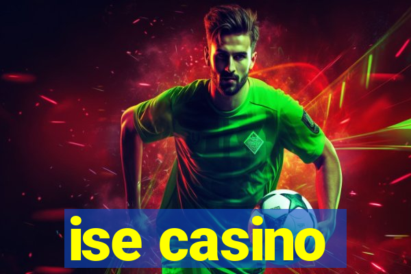 ise casino