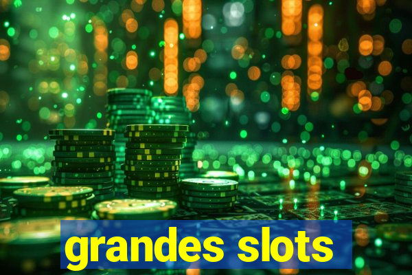 grandes slots