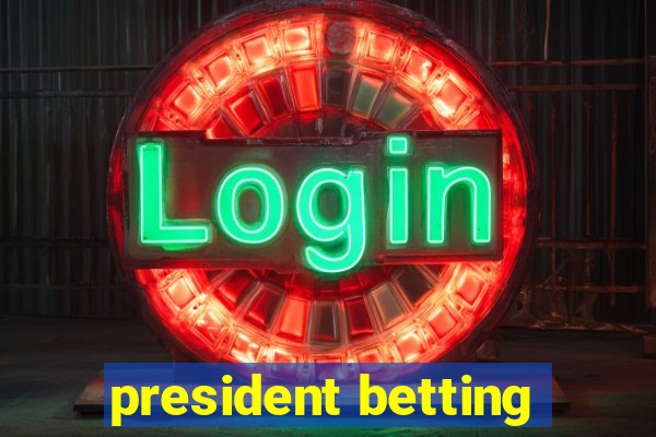 president betting