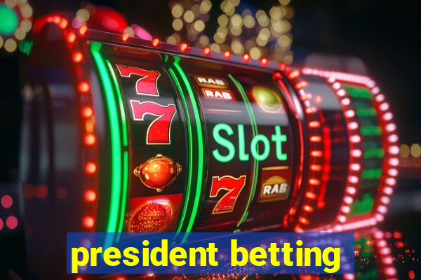 president betting