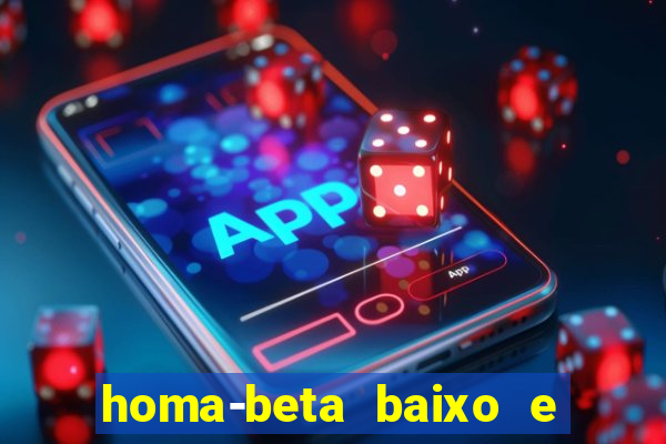 homa-beta baixo e glicose normal