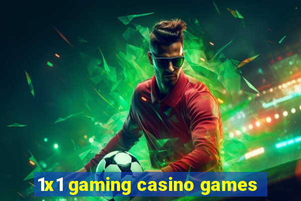 1x1 gaming casino games