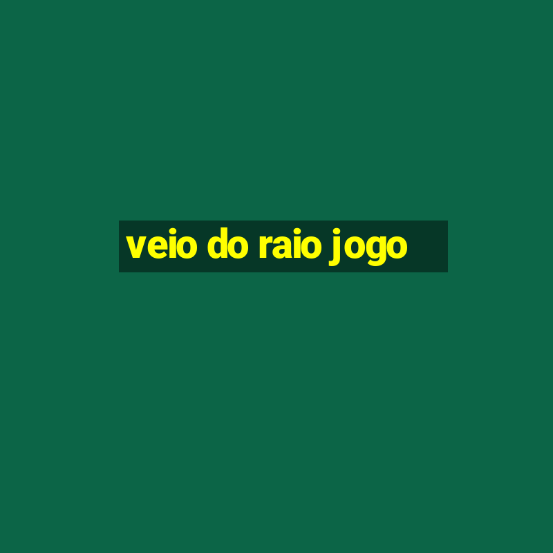 veio do raio jogo