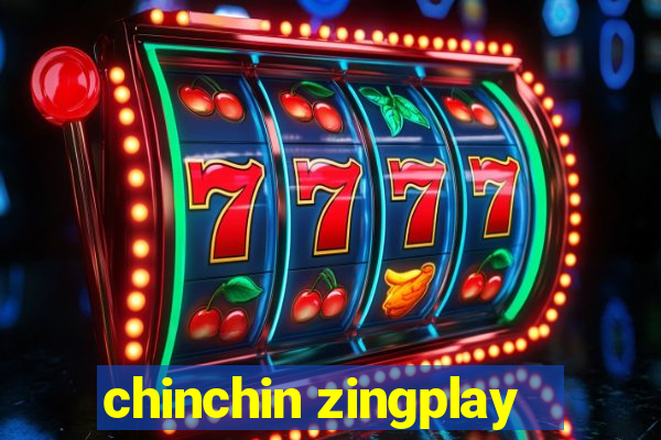 chinchin zingplay