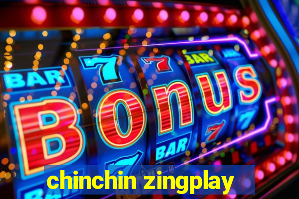 chinchin zingplay