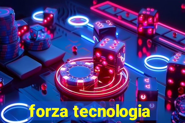 forza tecnologia