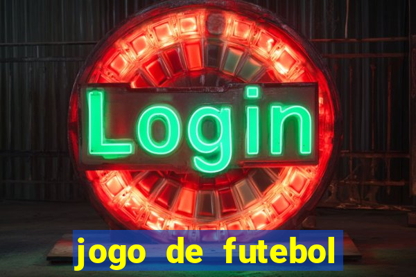 jogo de futebol para ganhar dinheiro