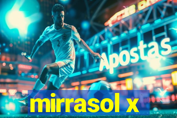 mirrasol x