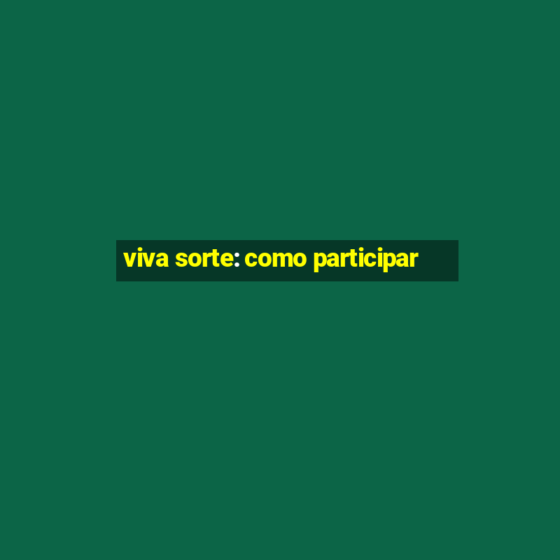 viva sorte: como participar