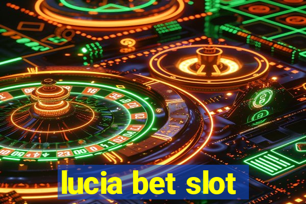 lucia bet slot