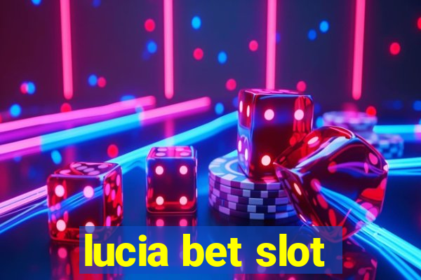 lucia bet slot