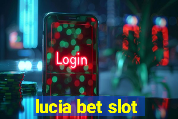 lucia bet slot