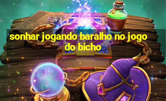 sonhar jogando baralho no jogo do bicho